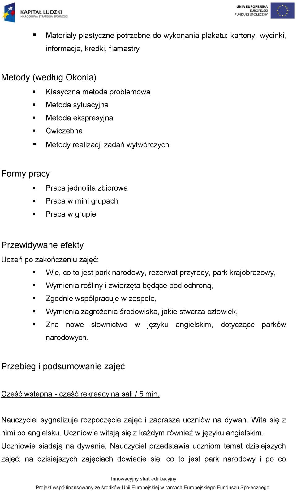 przyrody, park krajobrazowy, Wymienia rośliny i zwierzęta będące pod ochroną, Zgodnie współpracuje w zespole, Wymienia zagrożenia środowiska, jakie stwarza człowiek, Zna nowe słownictwo w języku