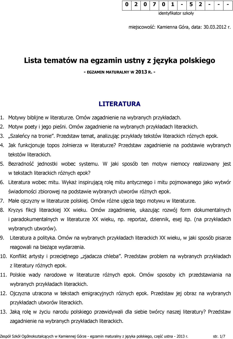 Przedstaw temat, analizując przykłady tekstów literackich różnych epok. 4. Jak funkcjonuje topos żołnierza w literaturze? Przedstaw zagadnienie na podstawie wybranych tekstów literackich. 5.