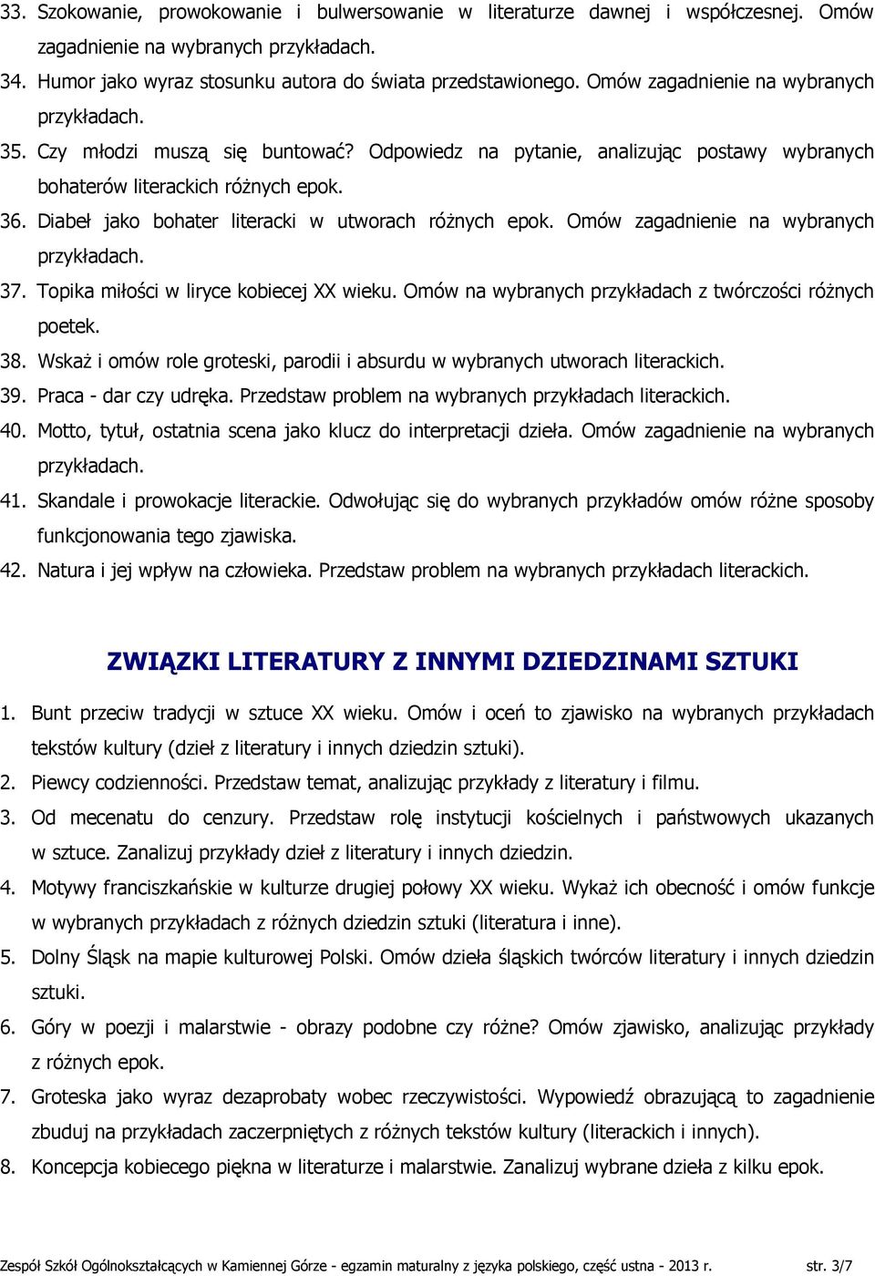 Diabeł jako bohater literacki w utworach różnych epok. Omów zagadnienie na wybranych 37. Topika miłości w liryce kobiecej XX wieku. Omów na wybranych przykładach z twórczości różnych poetek. 38.