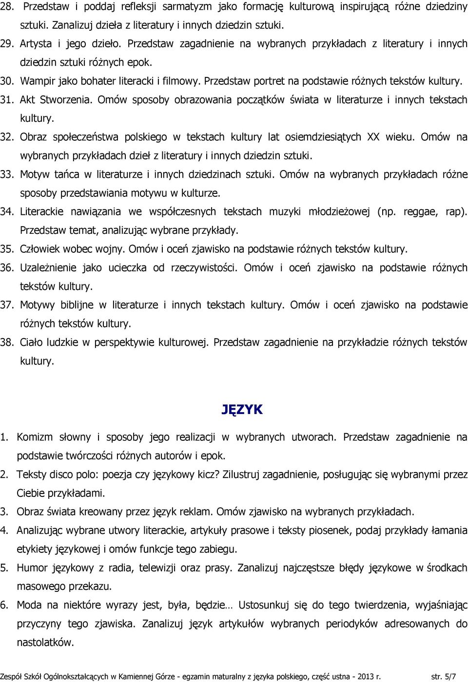 31. Akt Stworzenia. Omów sposoby obrazowania początków świata w literaturze i innych tekstach kultury. 32. Obraz społeczeństwa polskiego w tekstach kultury lat osiemdziesiątych XX wieku.