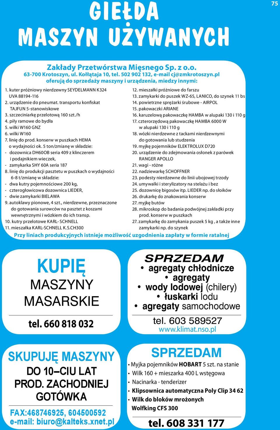 zamykarki do puszek WZ-65, LANICO, do szynek 11 bs 2. urządzenie do pneumat. transportu konfiskat 14. powietrzne sprężarki śrubowe - AIRPOL TAJFUN 5-stanowiskowe 15. pakowaczki ARIANE 3.