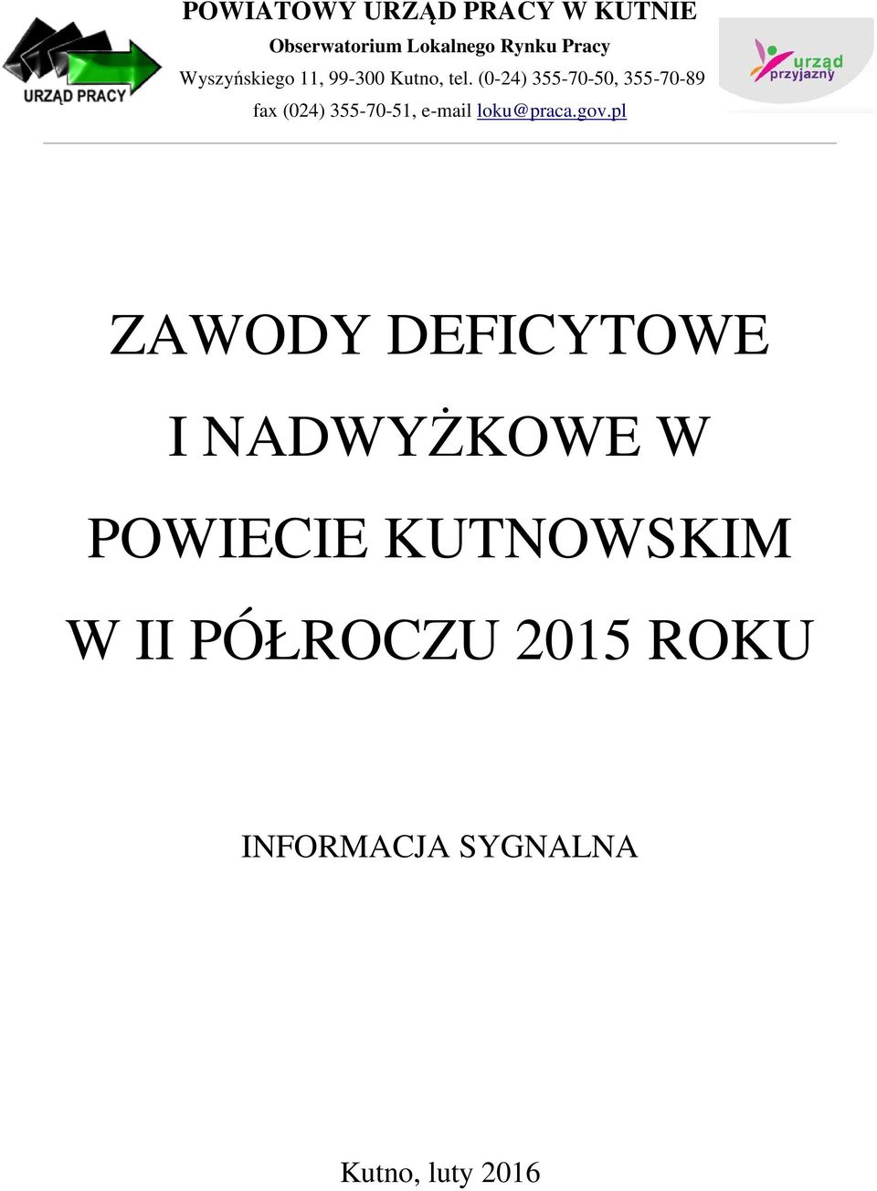 (0-24) 355-70-50, 355-70-89 fax (024) 355-70-51, e-mail loku@praca.gov.