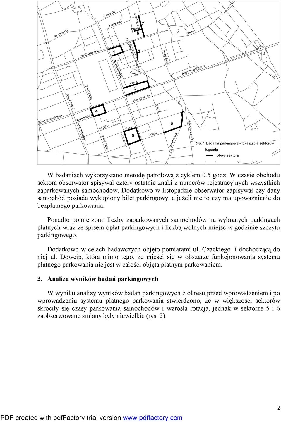 W czasie obchodu sektora obserwator spisywał cztery ostatnie znaki z numerów rejestracyjnych wszystkich zaparkowanych samochodów.
