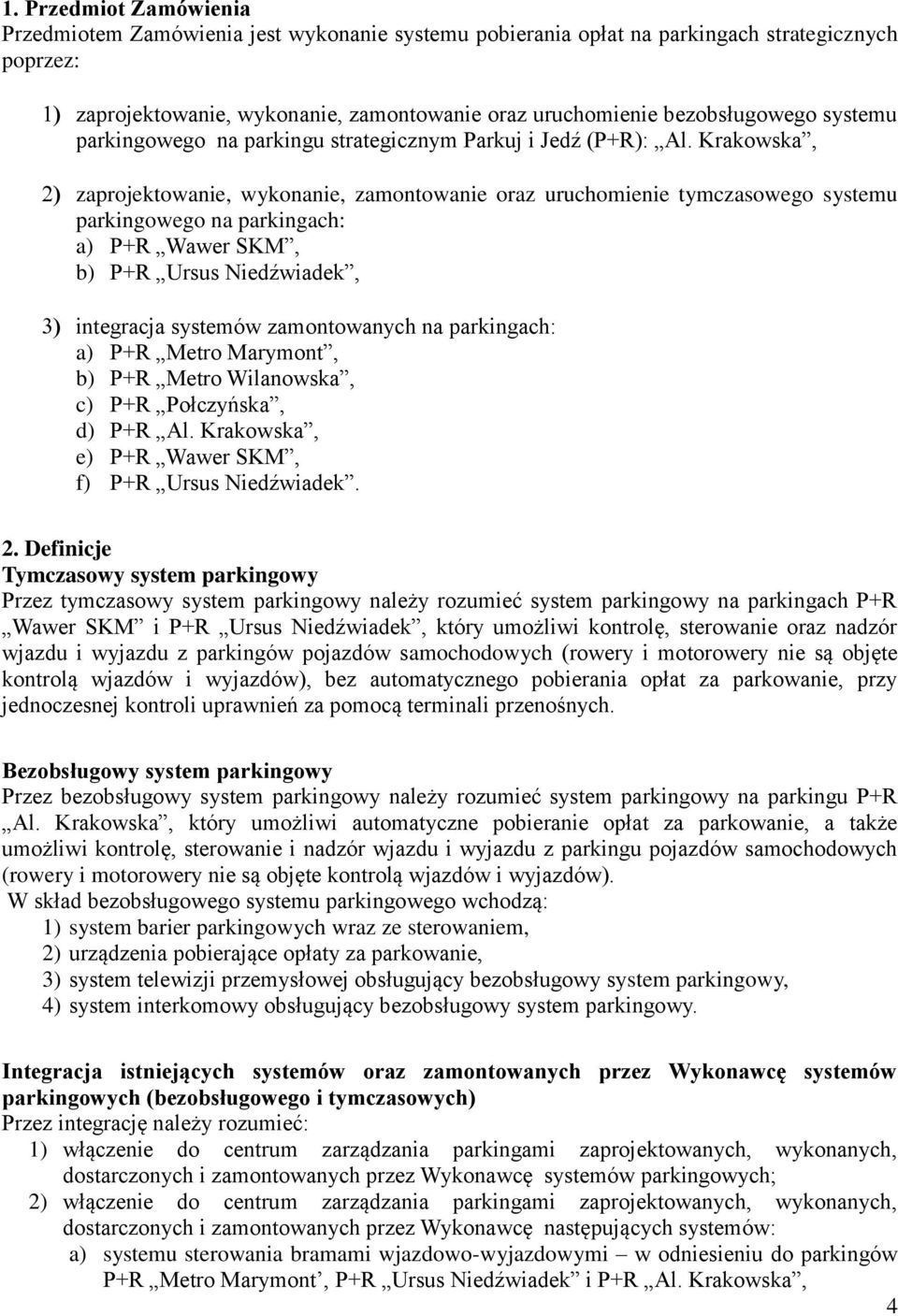 Krakowska, zaprojektowanie, wykonanie, zamontowanie oraz uruchomienie tymczasowego systemu parkingowego na parkingach: a) P+R Wawer SKM, b) P+R Ursus Niedźwiadek, integracja systemów zamontowanych na