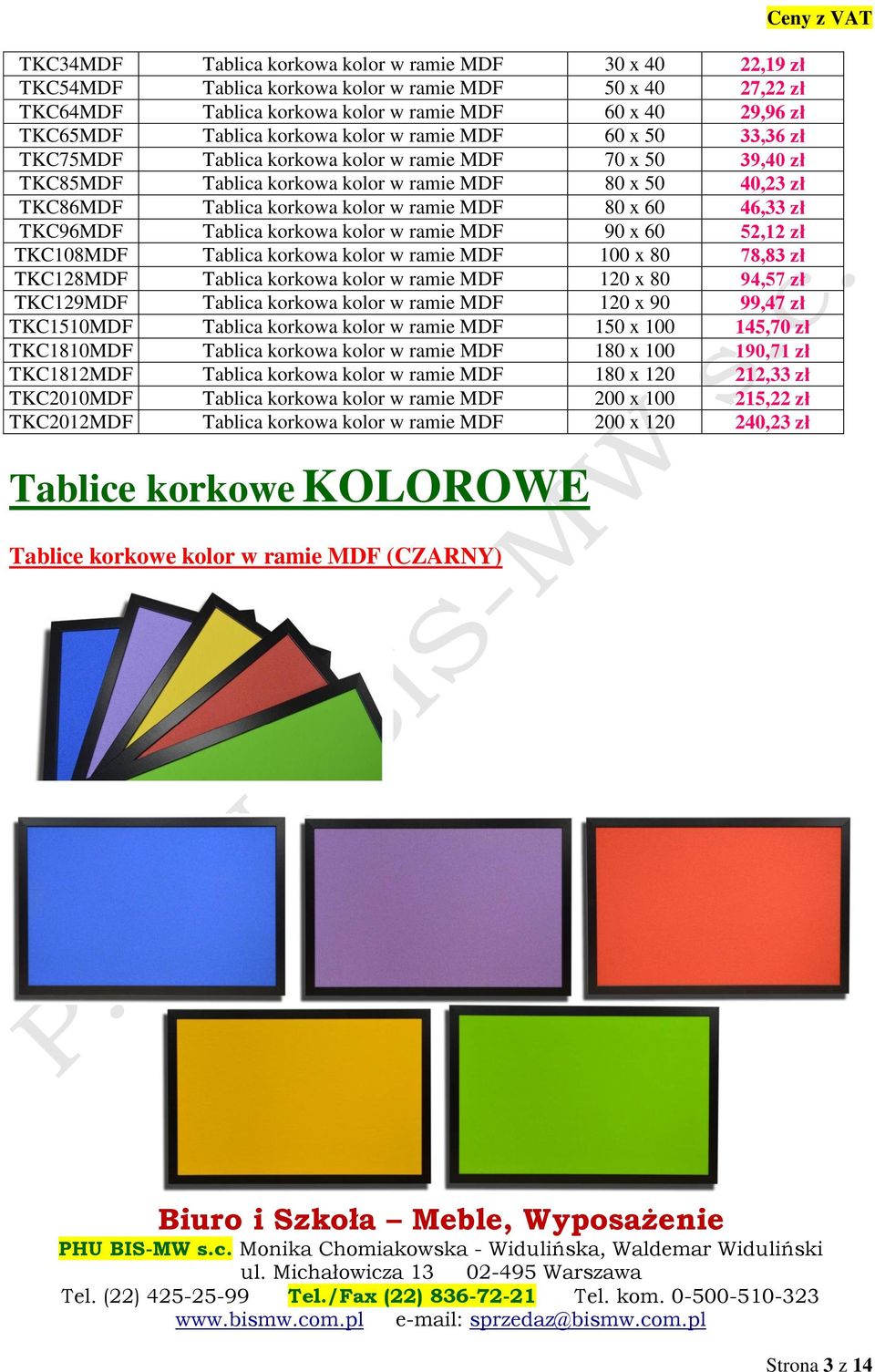 ramie MDF 80 x 60 46,33 zł TKC96MDF Tablica korkowa kolor w ramie MDF 90 x 60 52,12 zł TKC108MDF Tablica korkowa kolor w ramie MDF 100 x 80 78,83 zł TKC128MDF Tablica korkowa kolor w ramie MDF 120 x