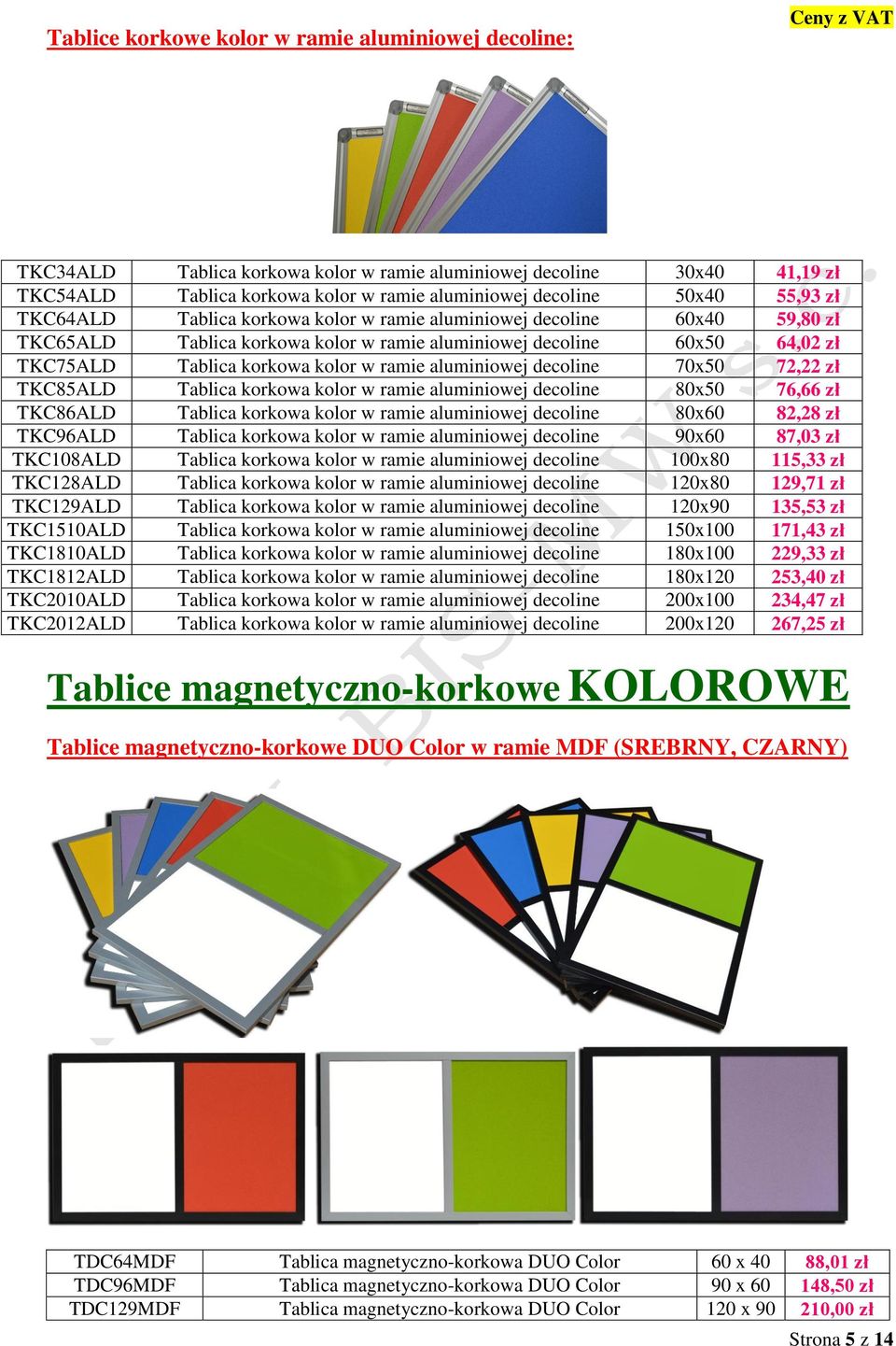 ramie aluminiowej decoline 70x50 72,22 zł TKC85ALD Tablica korkowa kolor w ramie aluminiowej decoline 80x50 76,66 zł TKC86ALD Tablica korkowa kolor w ramie aluminiowej decoline 80x60 82,28 zł