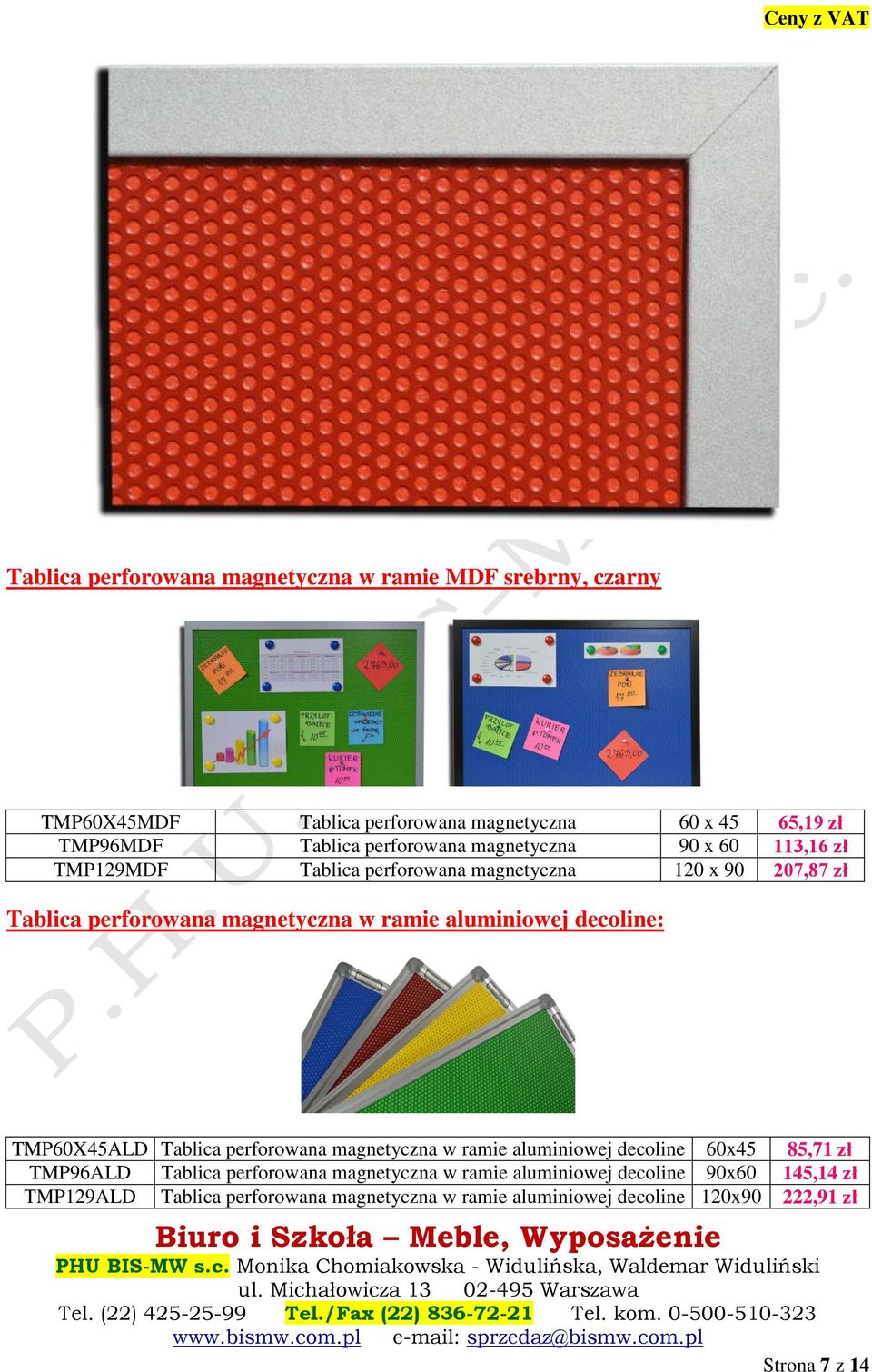 ramie aluminiowej decoline: TMP60X45ALD Tablica perforowana magnetyczna w ramie aluminiowej decoline 60x45 85,71 zł TMP96ALD Tablica perforowana