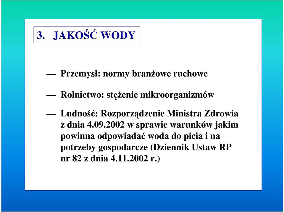 09.2002 w sprawie warunków jakim powinna odpowiada woda do picia