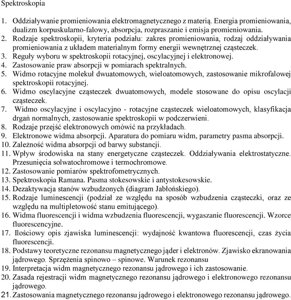 Reguły wyboru w spektroskopii rotacyjnej, oscylacyjnej i elektronowej. 4. Zastosowanie praw absorpcji w pomiarach spektralnych. 5.