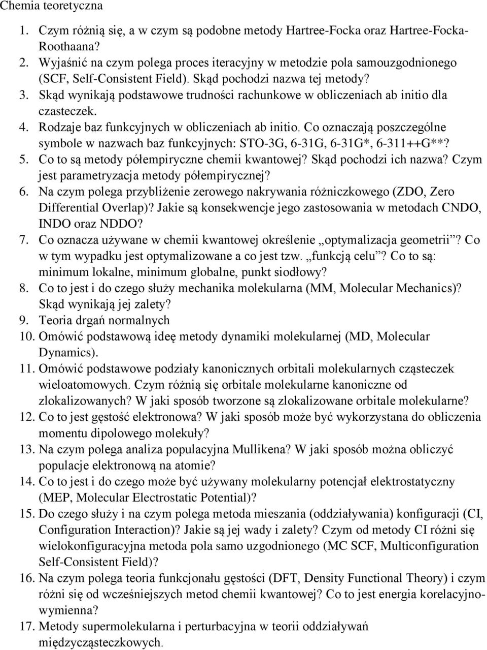 Skąd wynikają podstawowe trudności rachunkowe w obliczeniach ab initio dla czasteczek. 4. Rodzaje baz funkcyjnych w obliczeniach ab initio.