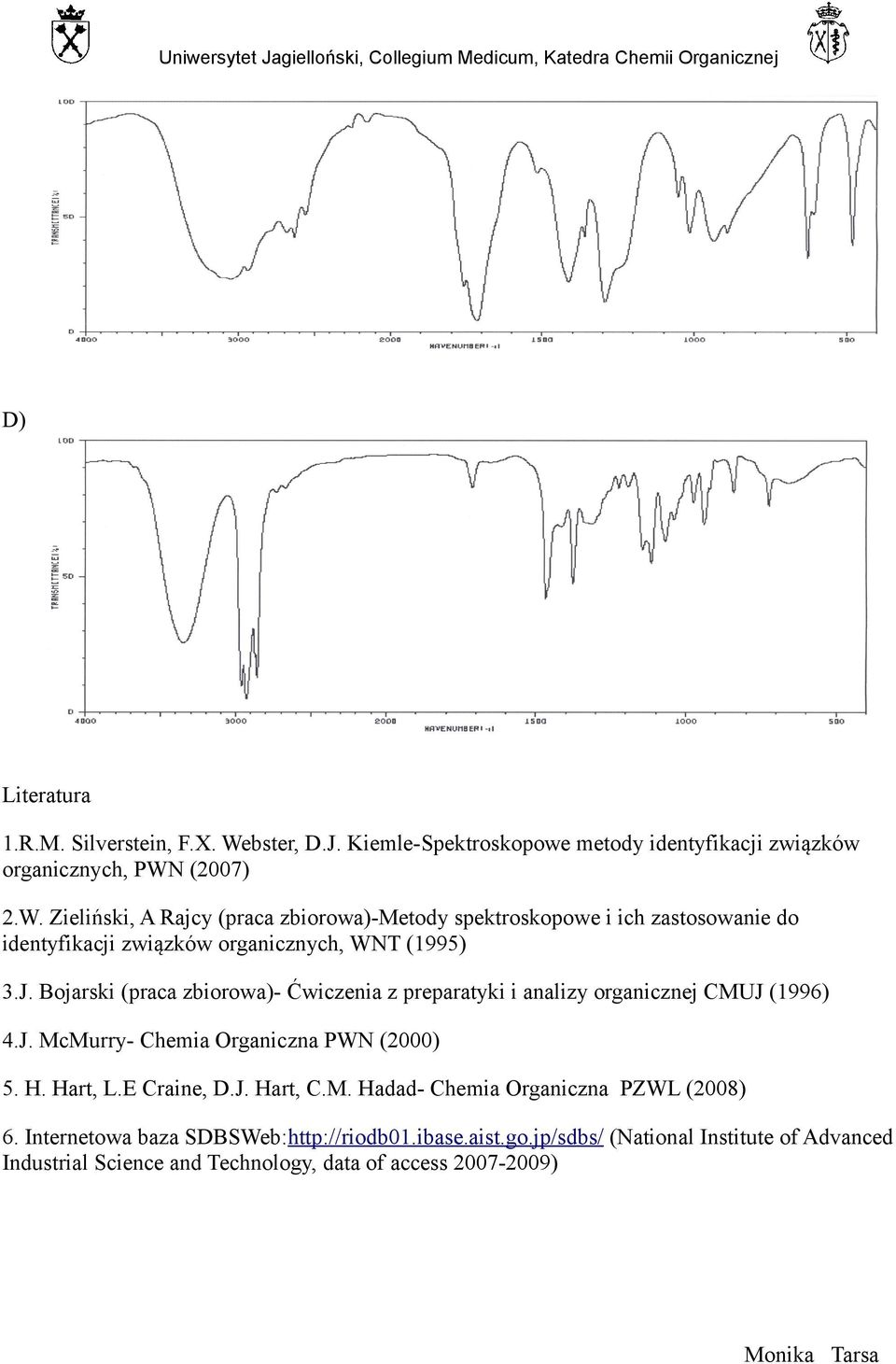 (2007) 2.W. Zieliński, A Rajcy (praca zbiorowa)-metody spektroskopowe i ich zastosowanie do identyfikacji związków organicznych, WNT (1995) 3.J.