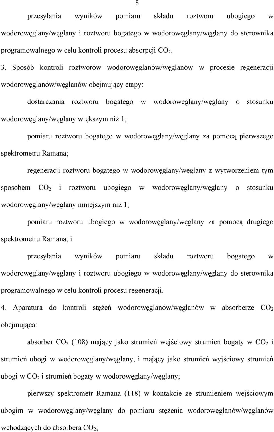 wodorowęglany/węglany większym niż 1; pomiaru roztworu bogatego w wodorowęglany/węglany za pomocą pierwszego spektrometru Ramana; regeneracji roztworu bogatego w wodorowęglany/węglany z wytworzeniem