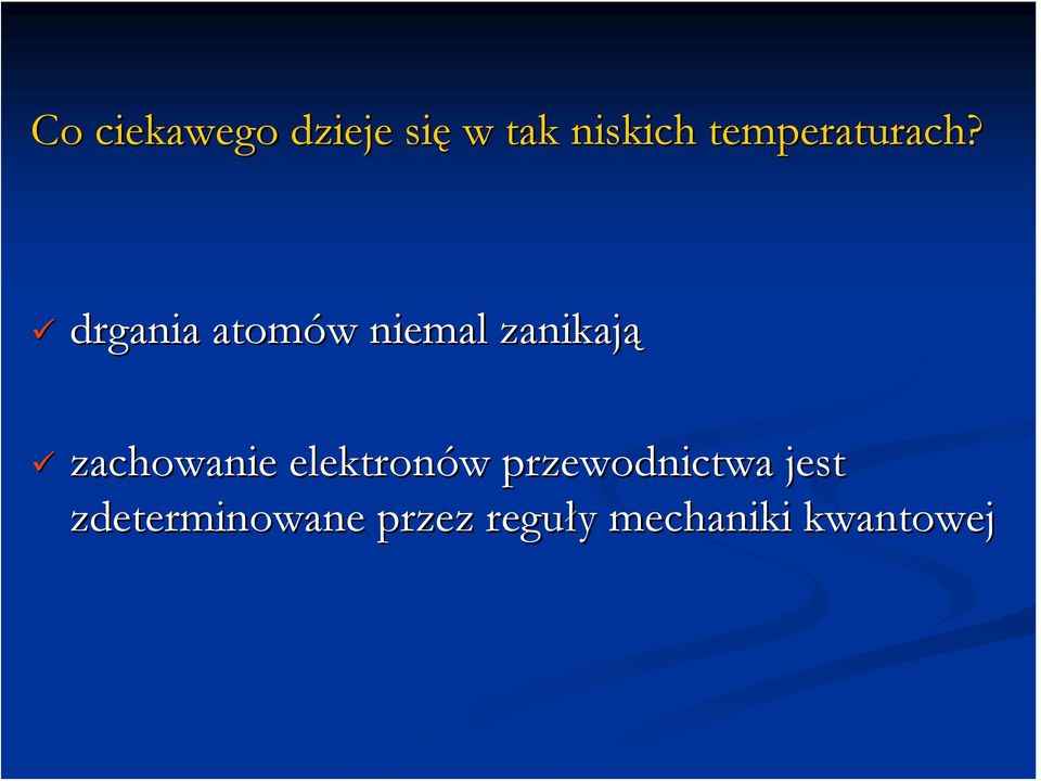 drgania atomów w niemal zanikają zachowanie