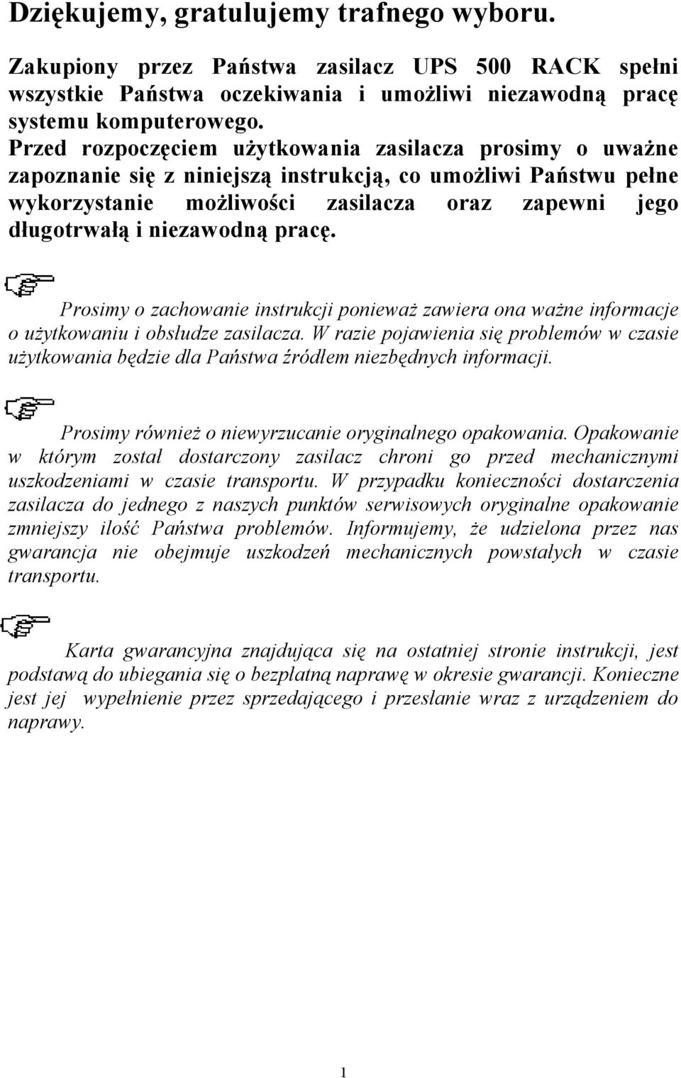 niezawodną pracę. Prosimy o zachowanie instrukcji ponieważ zawiera ona ważne informacje o użytkowaniu i obsłudze zasilacza.