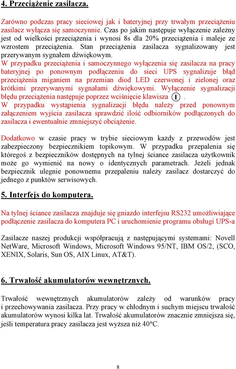 Stan przeciążenia zasilacza sygnalizowany jest przerywanym sygnałem dźwiękowym.