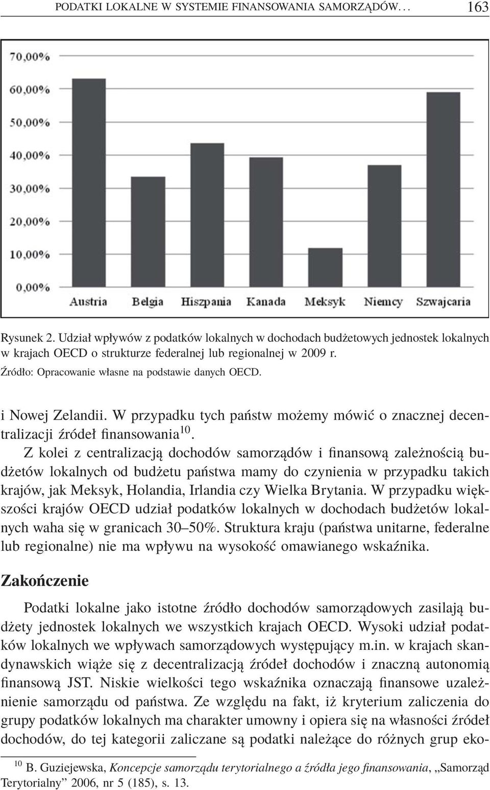 i Nowej Zelandii. W przypadku tych państw możemy mówić o znacznej decentralizacji źródeł finansowania 10.