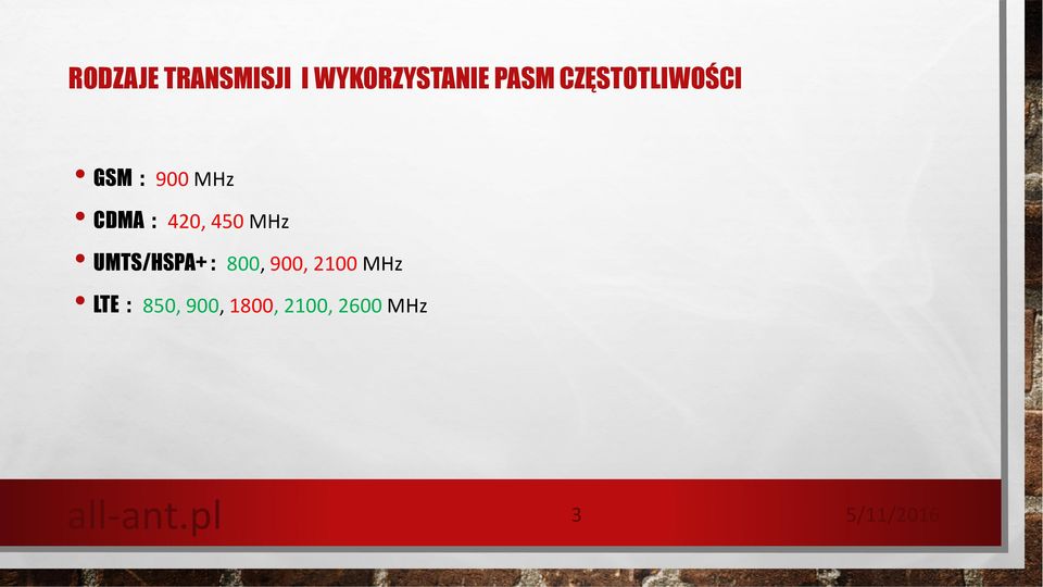 420, 450 MHz UMTS/HSPA+ : 800, 900,