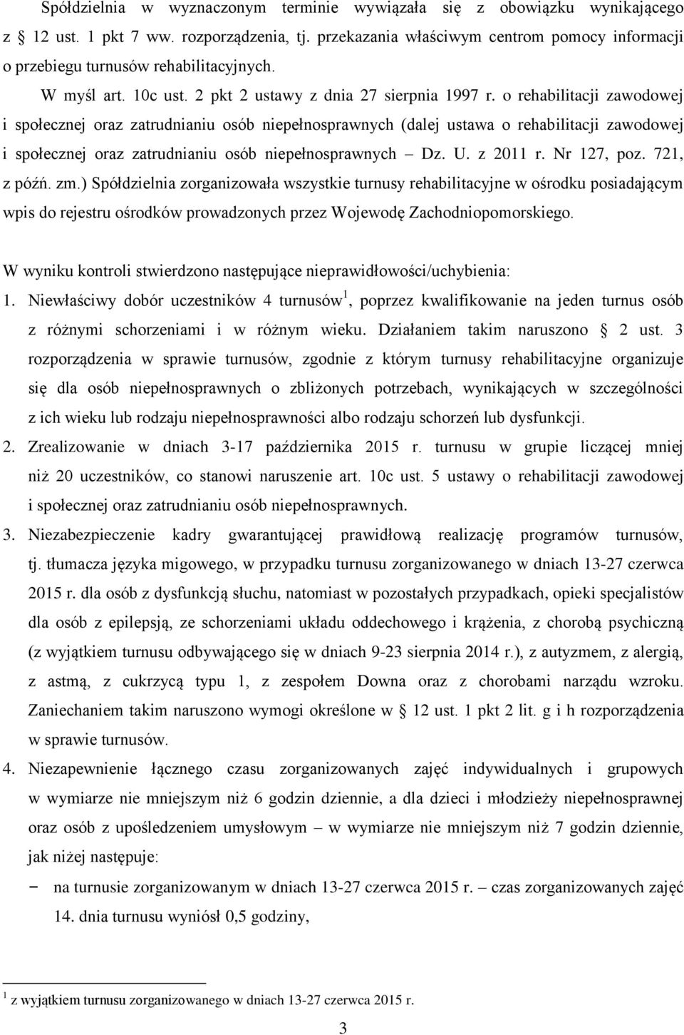 o rehabilitacji zawodowej i społecznej oraz zatrudnianiu osób niepełnosprawnych (dalej ustawa o rehabilitacji zawodowej i społecznej oraz zatrudnianiu osób niepełnosprawnych Dz. U. z 2011 r.