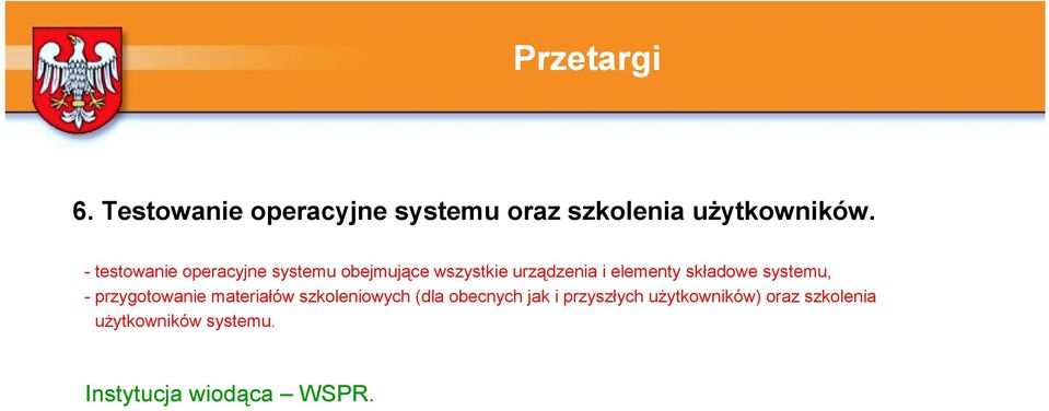 składowe systemu, - przygotowanie materiałów szkoleniowych (dla obecnych jak