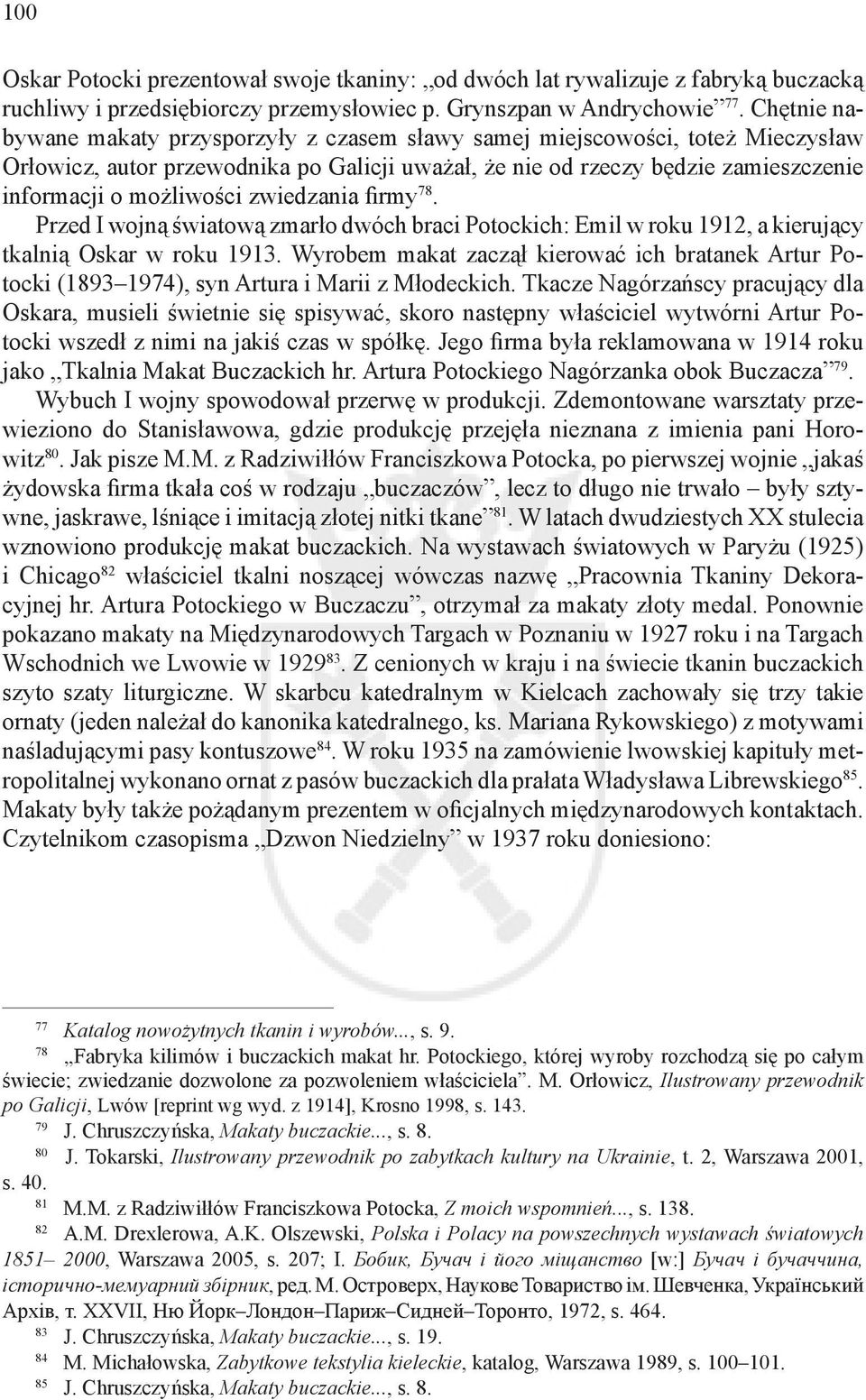 zwiedzania firmy 78. Przed I wojną światową zmarło dwóch braci Potockich: Emil w roku 1912, a kierujący tkalnią Oskar w roku 1913.