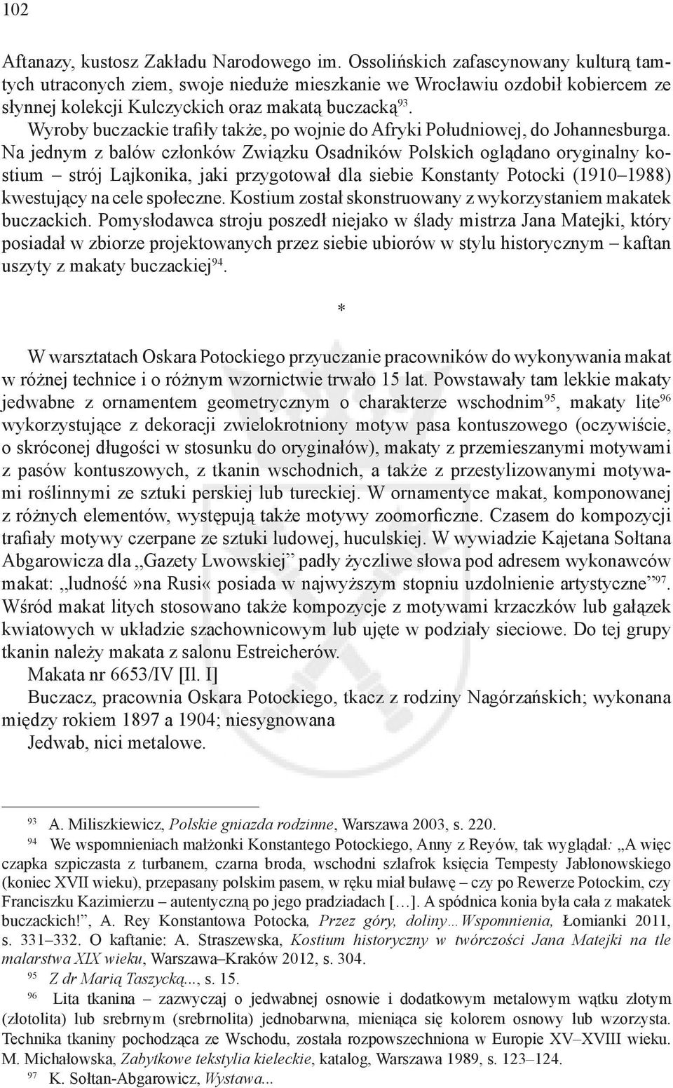 Wyroby buczackie trafiły także, po wojnie do Afryki Południowej, do Johannesburga.