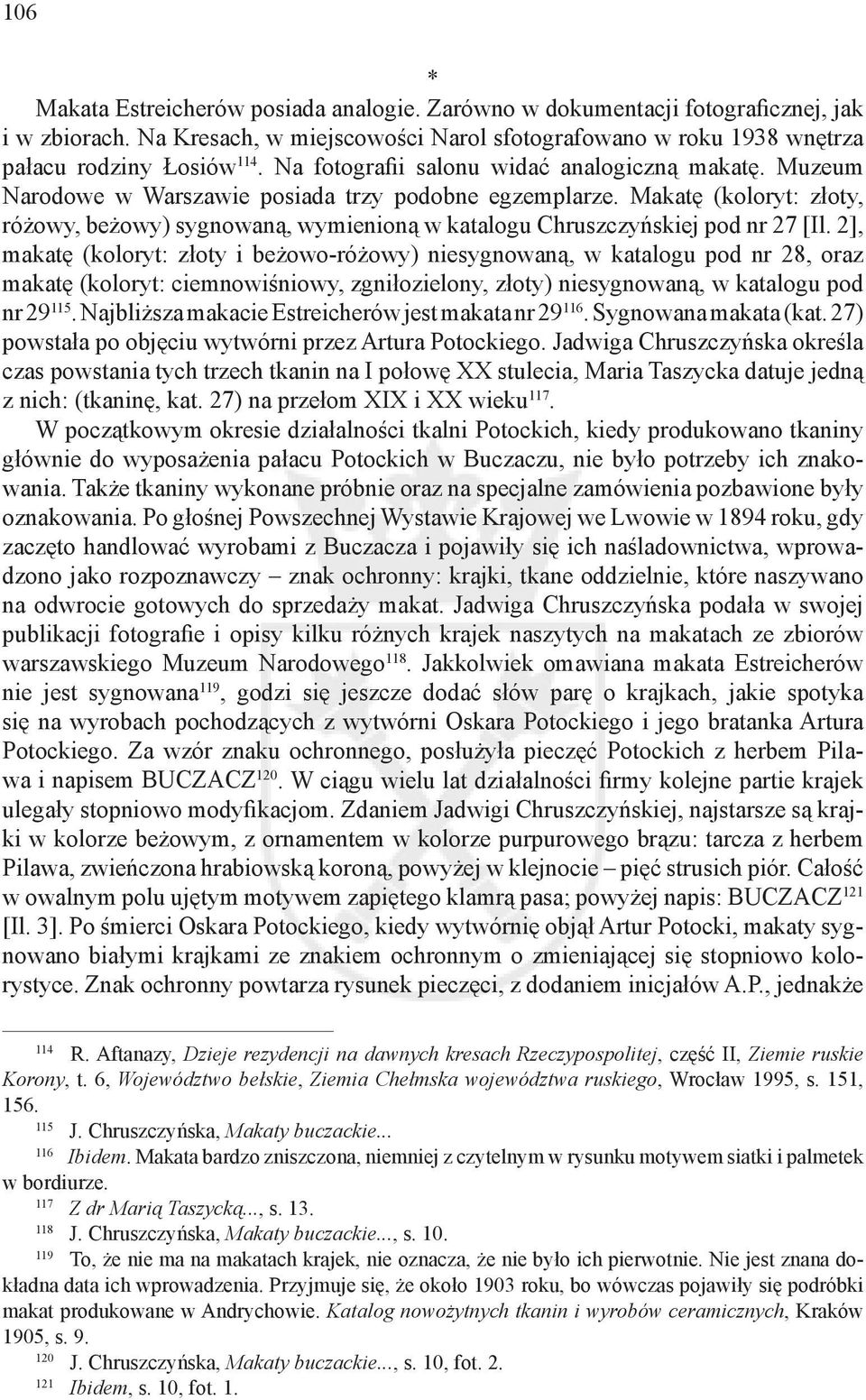 Makatę (koloryt: złoty, różowy, beżowy) sygnowaną, wymienioną w katalogu Chruszczyńskiej pod nr 27 [Il.