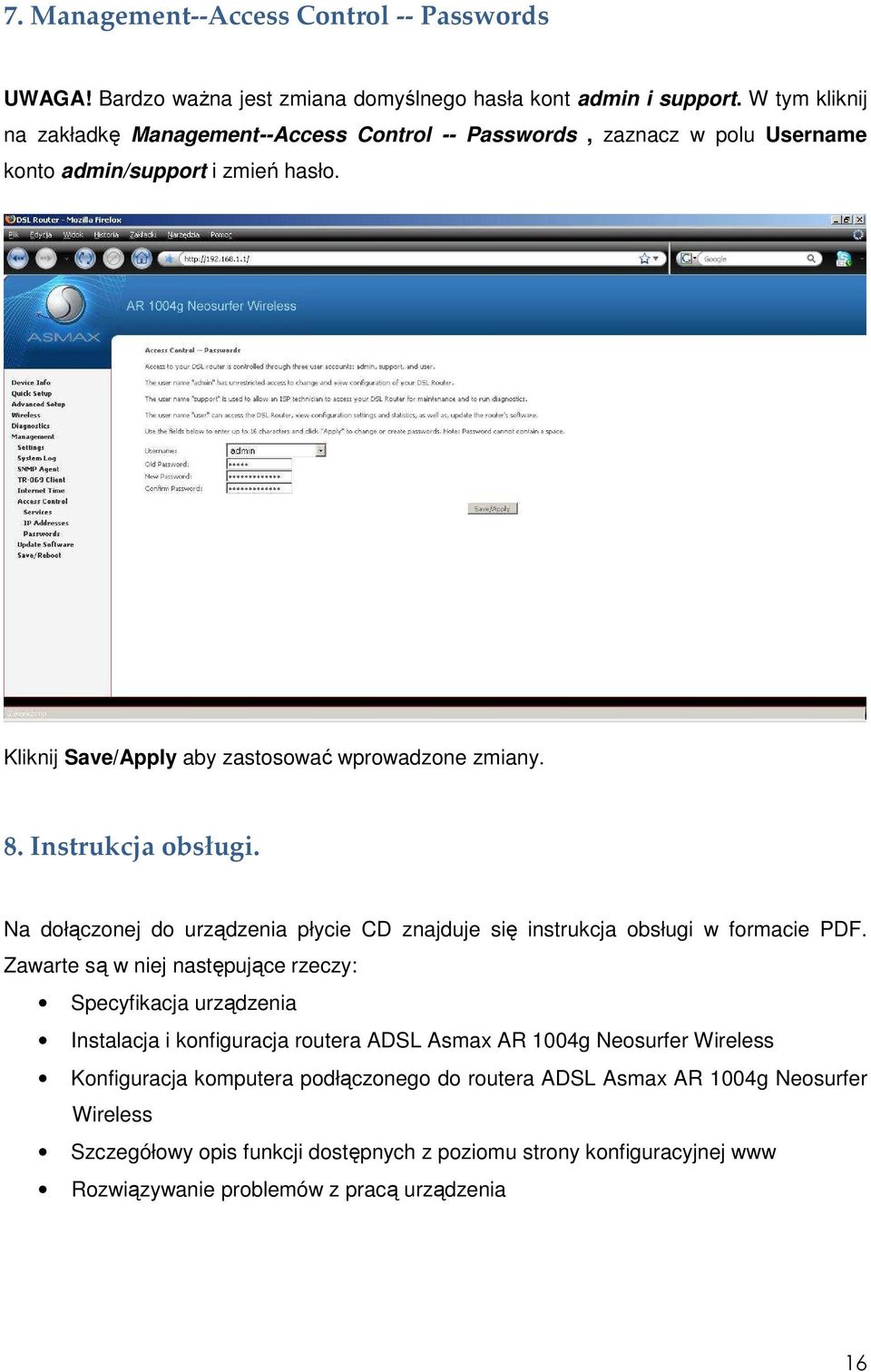 Instrukcja obsługi. Na dołączonej do urządzenia płycie CD znajduje się instrukcja obsługi w formacie PDF.