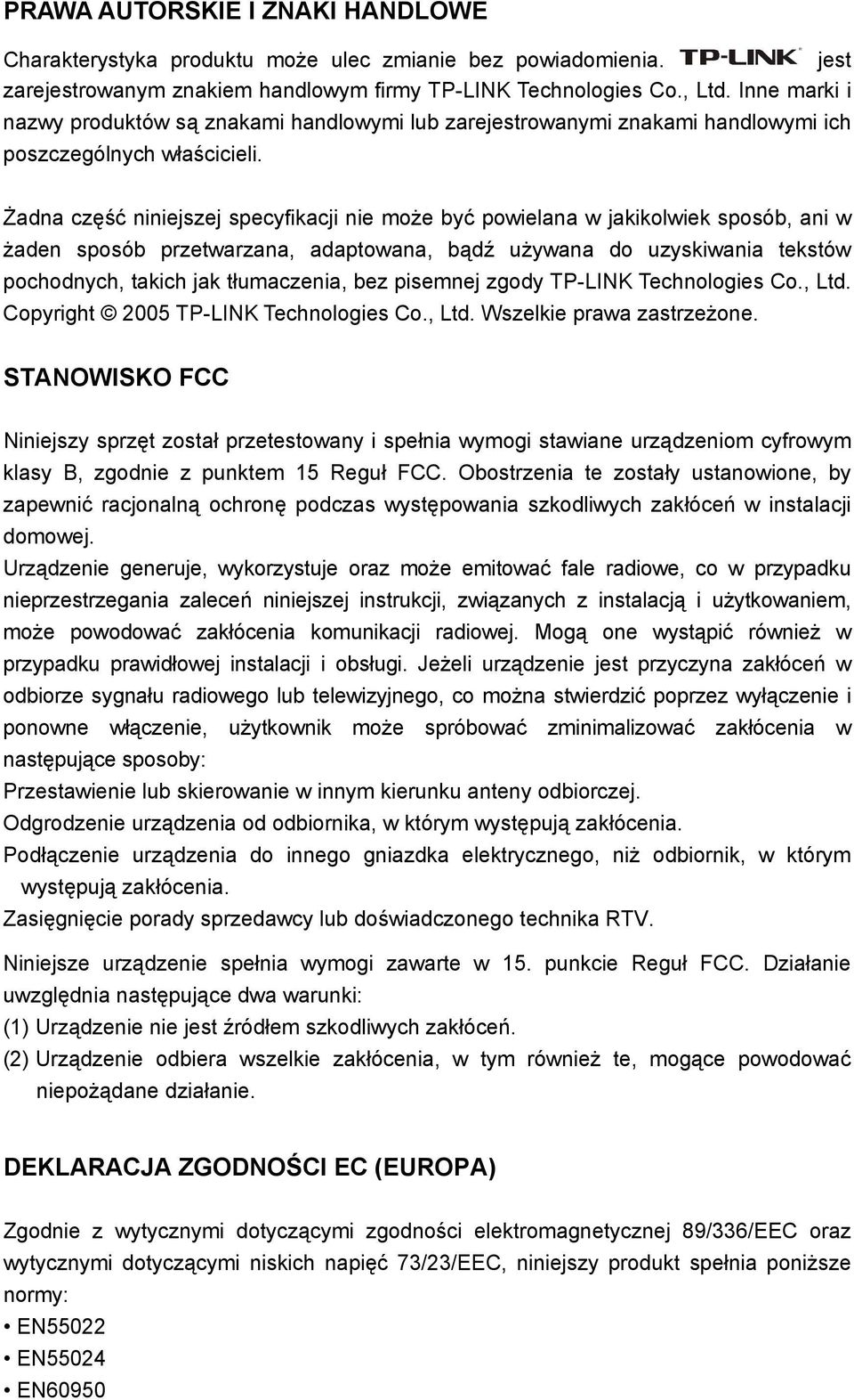Żadna część niniejszej specyfikacji nie może być powielana w jakikolwiek sposób, ani w żaden sposób przetwarzana, adaptowana, bądź używana do uzyskiwania tekstów pochodnych, takich jak tłumaczenia,