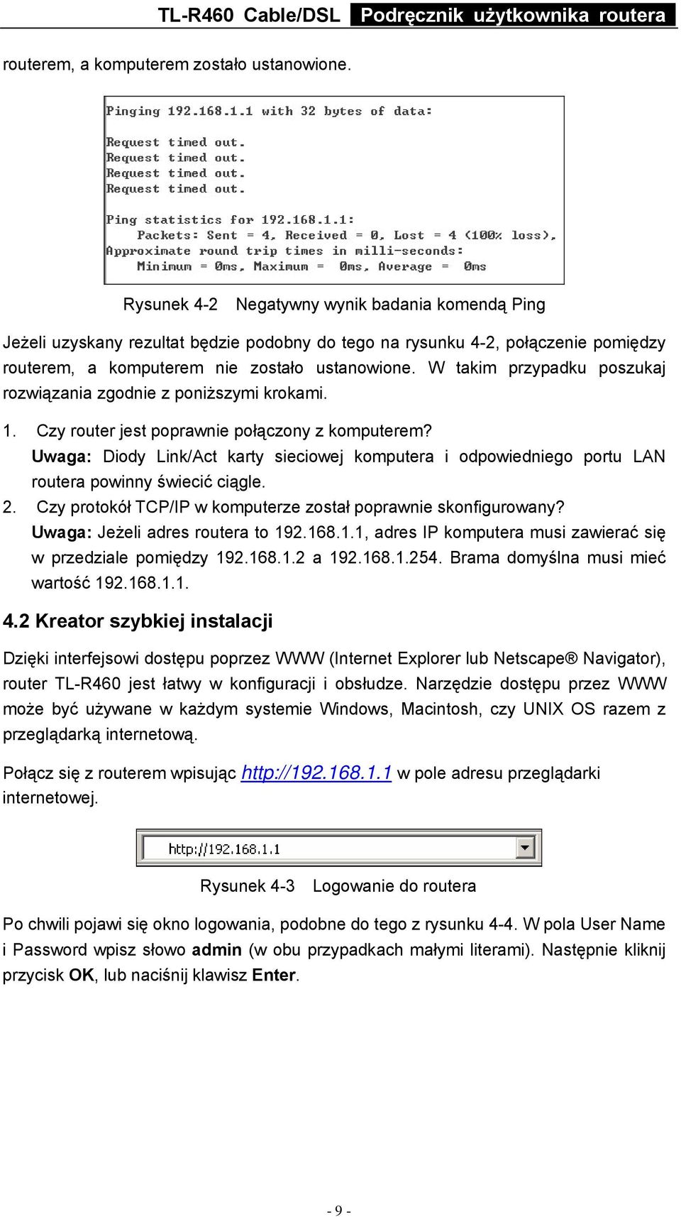 W takim przypadku poszukaj rozwiązania zgodnie z poniższymi krokami. 1. Czy router jest poprawnie połączony z komputerem?