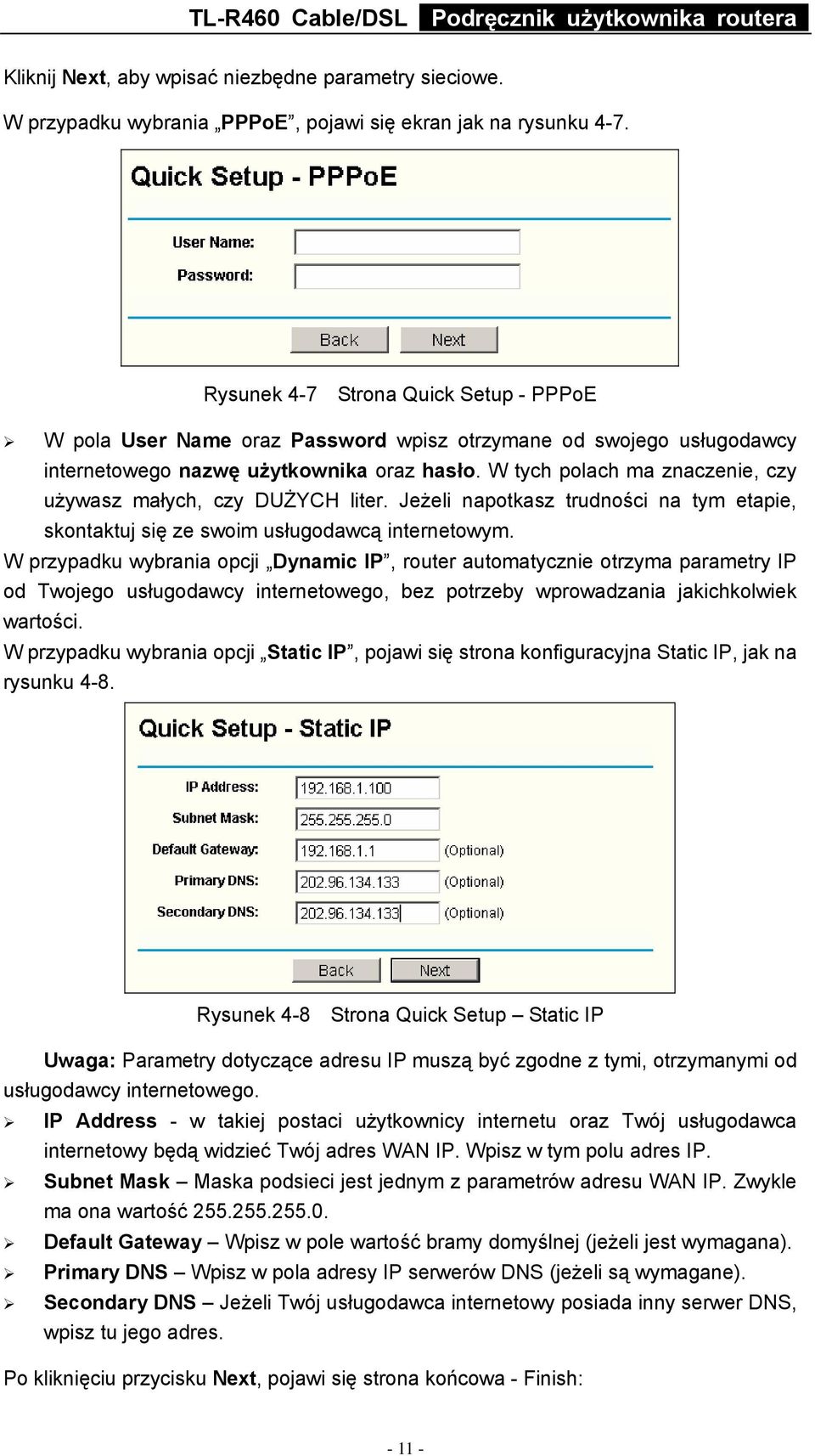 W tych polach ma znaczenie, czy używasz małych, czy DUŻYCH liter. Jeżeli napotkasz trudności na tym etapie, skontaktuj się ze swoim usługodawcą internetowym.