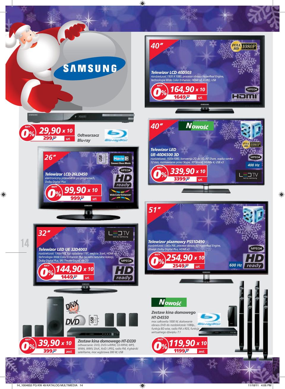 - 12 mm, rozmawianie przez Skype, 3D Sound, HDMIx 4, USB x3 51 339,90 x 10 3399, 00 400 Hz 14 32 Telewizor LED UE 32D4003 rozdzielczość 1366x768, kąt oglądana 178, wejścia: Scart, HDMI x2,