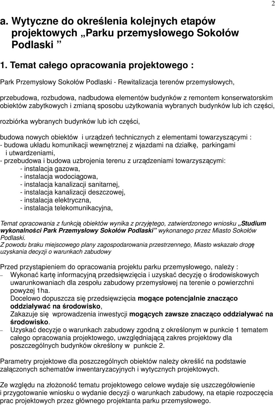 obiektów zabytkowych i zmianą sposobu uŝytkowania wybranych budynków lub ich części, rozbiórka wybranych budynków lub ich części, budowa nowych obiektów i urządzeń technicznych z elementami