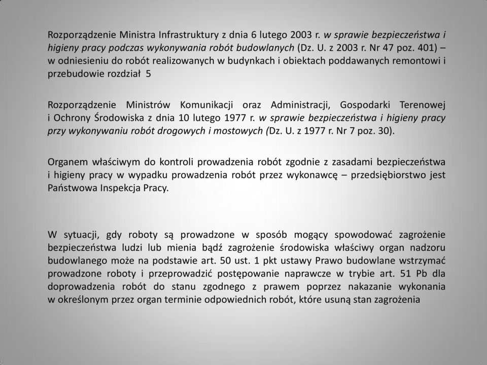 Ochrony Środowiska z dnia 10 lutego 1977 r. w sprawie bezpieczeostwa i higieny pracy przy wykonywaniu robót drogowych i mostowych (Dz. U. z 1977 r. Nr 7 poz. 30).