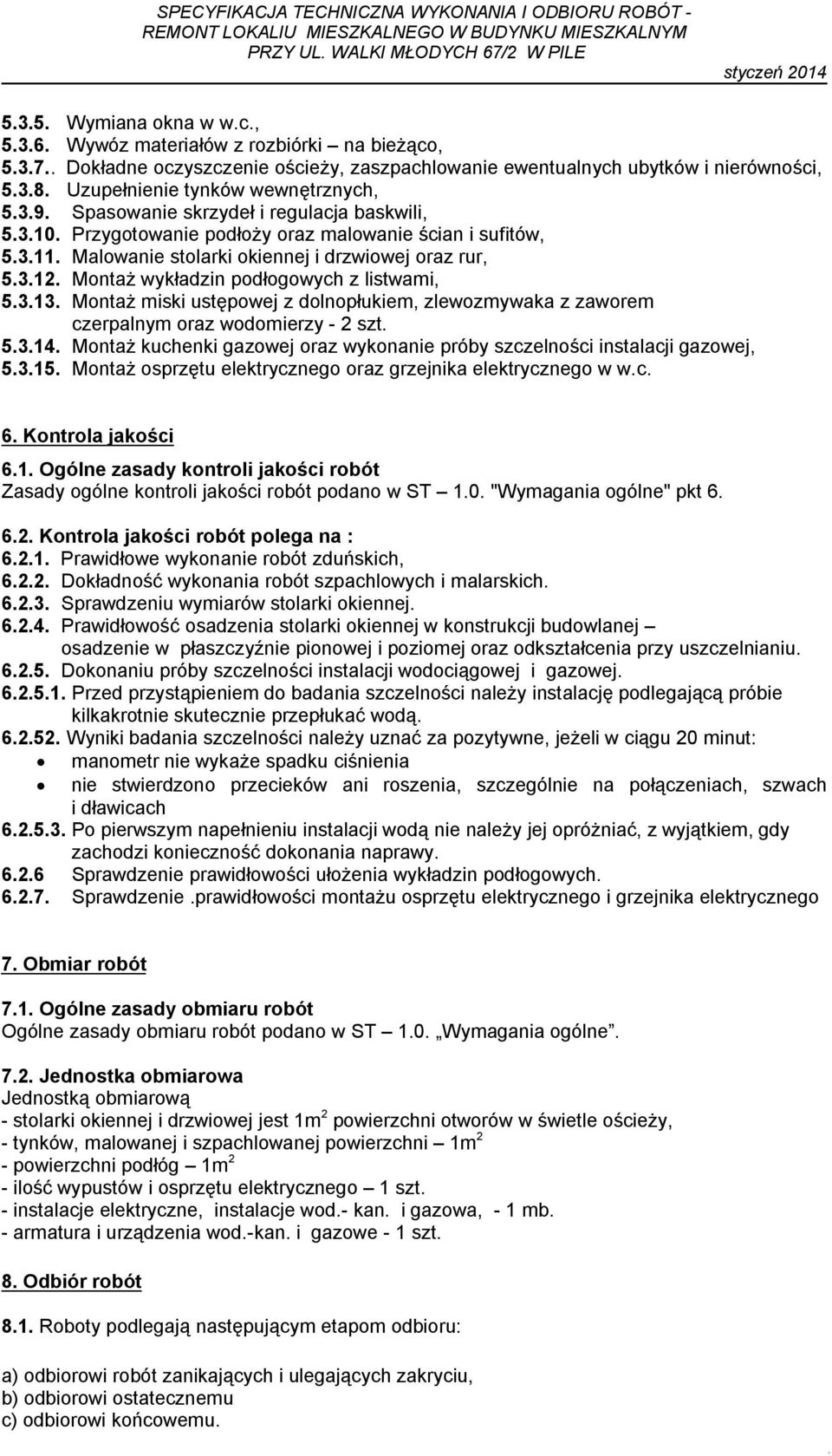 Malowanie stolarki okiennej i drzwiowej oraz rur, 5.3.1. Montaż wykładzin podłogowych z listwami, 5.3.13.