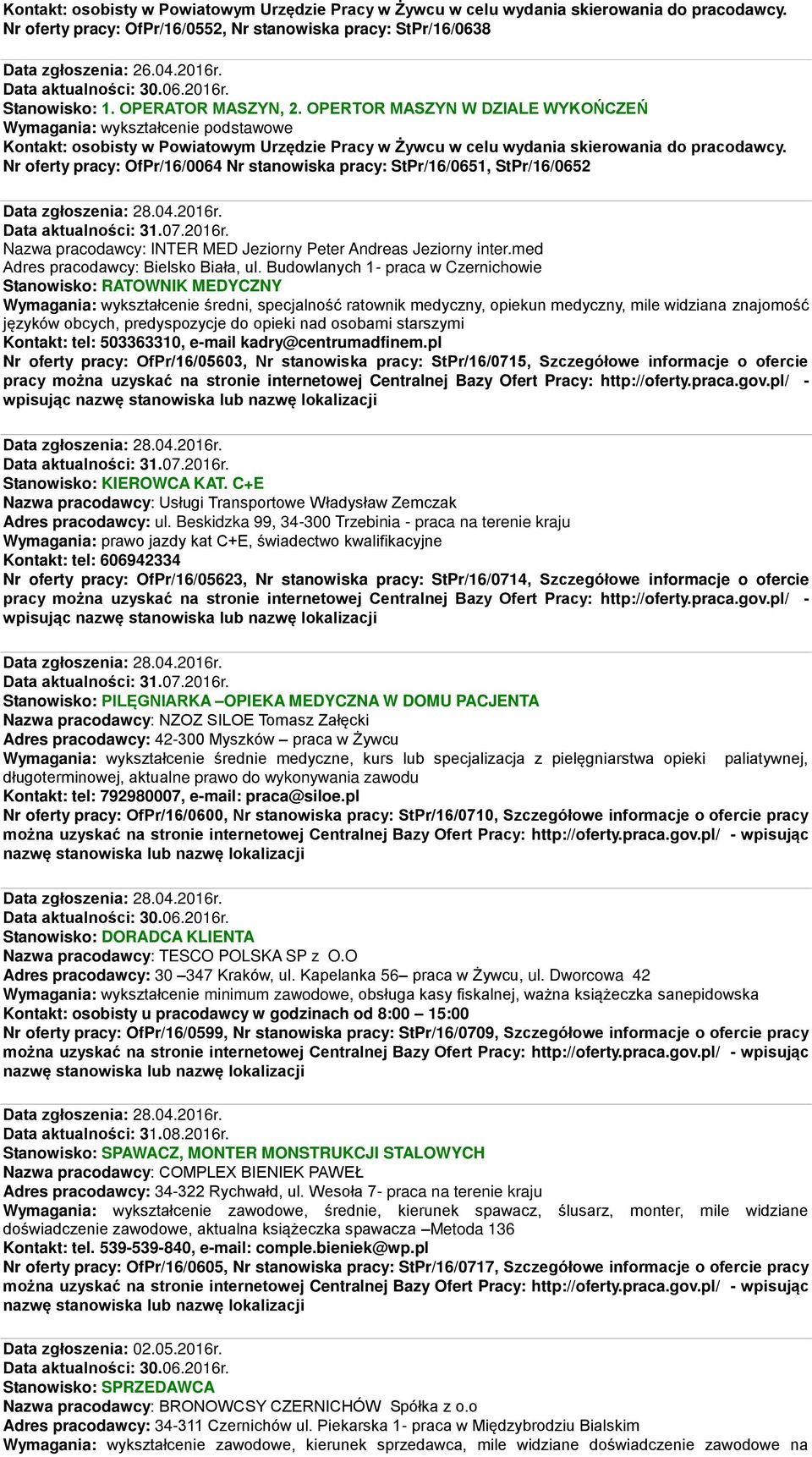 Nazwa pracodawcy: INTER MED Jeziorny Peter Andreas Jeziorny inter.med Adres pracodawcy: Bielsko Biała, ul.