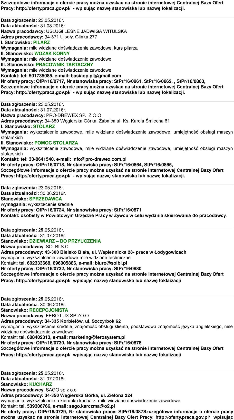 com Nr oferty pracy: OfPr/16/0717, Nr stanowiska pracy: StPr/16/0861, StPr/16/0862,, StPr/16/0863, Pracy: http://oferty.praca.gov.pl/ - wpisując Data zgłoszenia: 23.05.2016r.