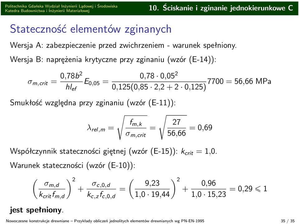 zginaniu (wzór (E-)): f m,k 27 λ rel,m σ m,crit 5, 0,9 Współczynnik stateczności giętnej (wzór (E-5)): k crit,0.