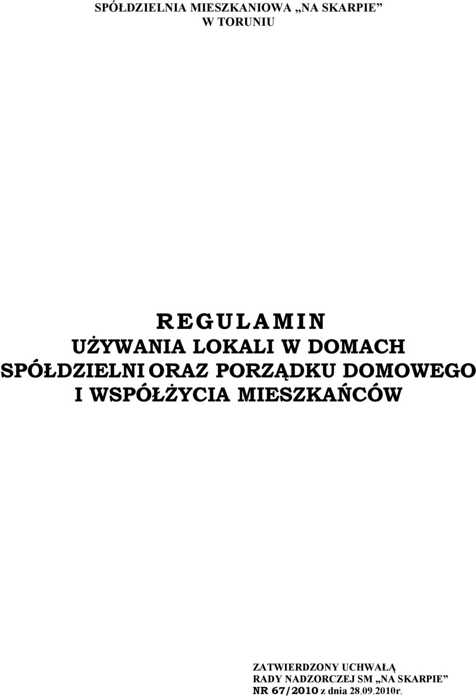 PORZĄDKU DOMOWEGO I WSPÓŁŻYCIA MIESZKAŃCÓW ZATWIERDZONY