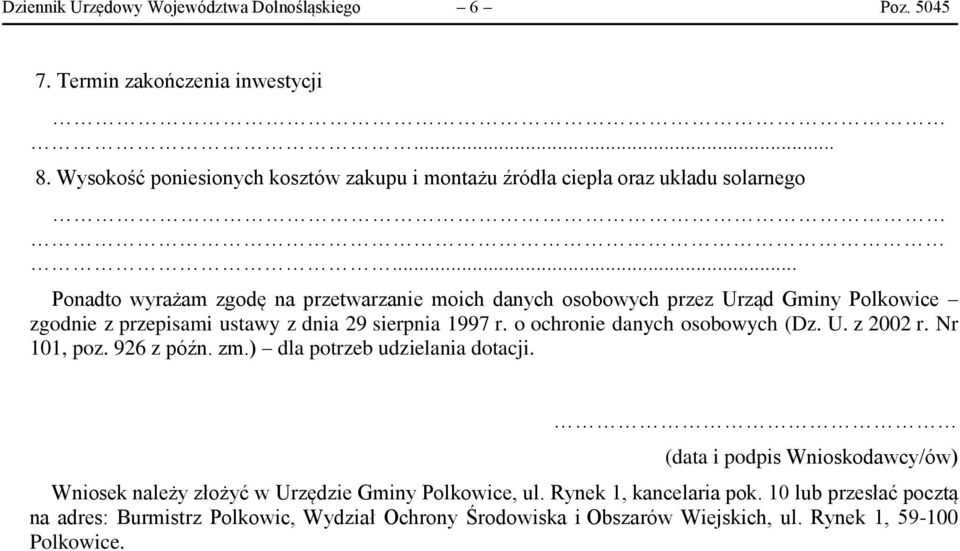 .. Ponadto wyrażam zgodę na przetwarzanie moich danych osobowych przez Urząd Gminy Polkowice zgodnie z przepisami ustawy z dnia 29 sierpnia 1997 r.