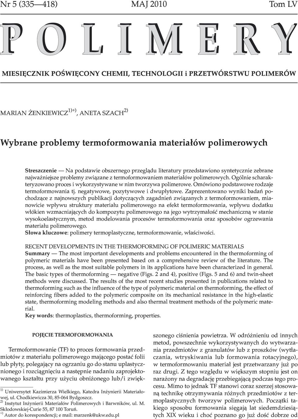 Omówiono podstawowe rodzaje termoformowania tj. negatywowe, pozytywowe i dwup³ytowe.