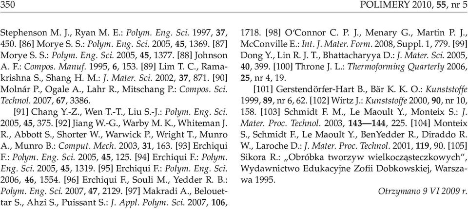 2007, 67, 3386. [91] Chang Y.-Z., Wen T.-T., Liu S.-J.: Polym. Eng. Sci. 2005, 45, 375. [92] Jiang W.-G., Warby M. K., Whiteman J. R., Abbott S., Shorter W., Warwick P., Wright T., Munro A., Munro B.