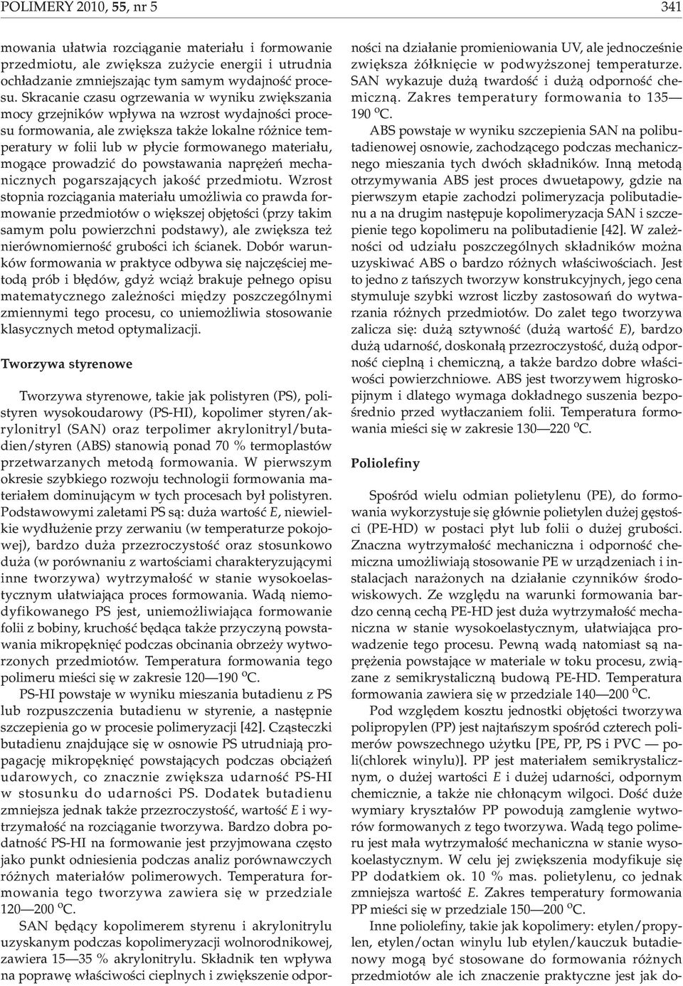 materia³u, mog¹ce prowadziæ do powstawania naprê eñ mechanicznych pogarszaj¹cych jakoœæ przedmiotu.