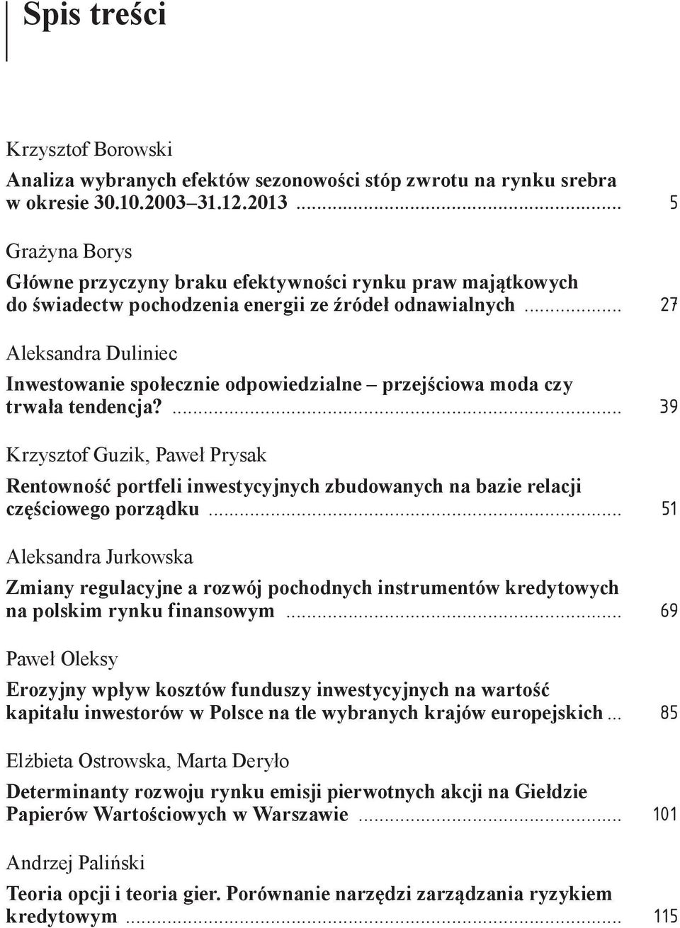 .. 27 Aleksandra Duliniec Inwestowanie społecznie odpowiedzialne przejściowa moda czy trwała tendencja?