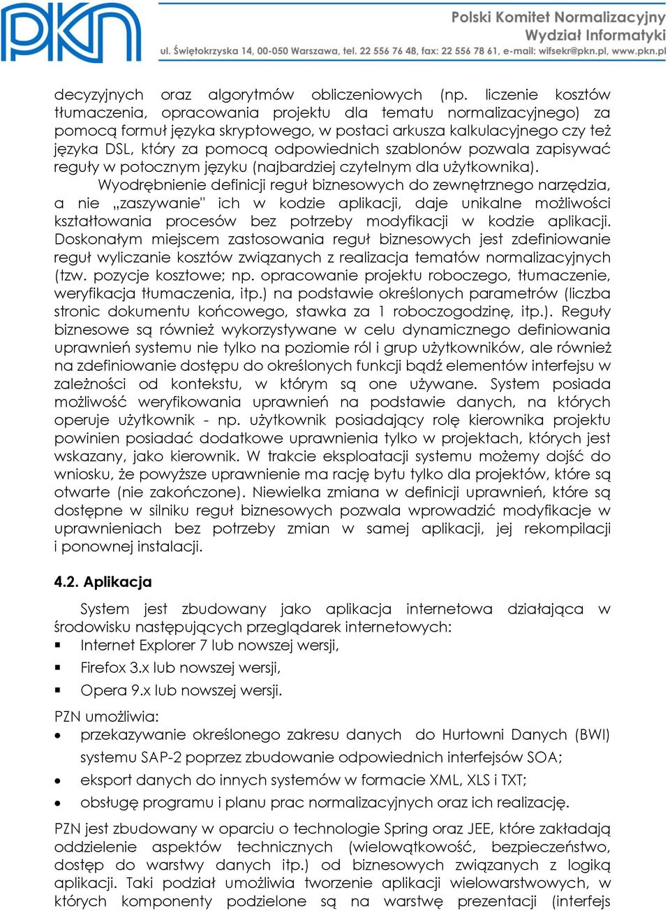 szablonów pozwala zapisywać reguły w potocznym języku (najbardziej czytelnym dla użytkownika).