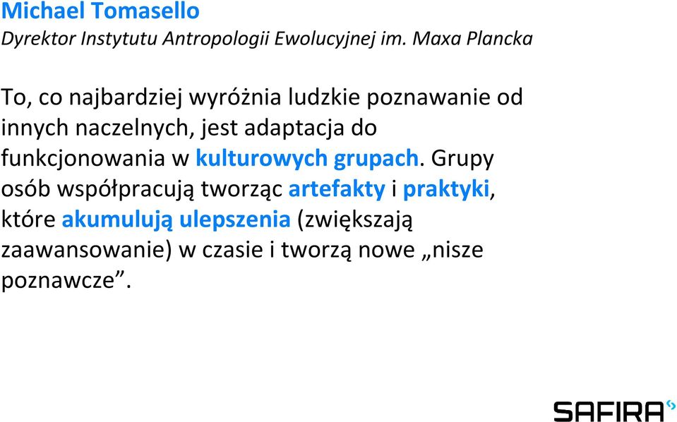 adaptacja do funkcjonowania w kulturowych grupach.