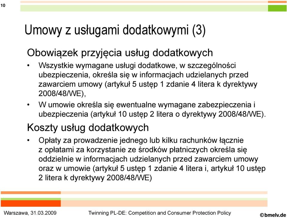 (artykuł 10 ustęp 2 litera o dyrektywy 2008/48/WE).