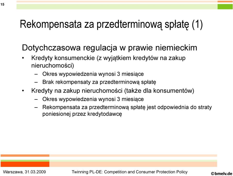 rekompensaty za przedterminową spłatę Kredyty na zakup nieruchomości (także dla konsumentów) Okres