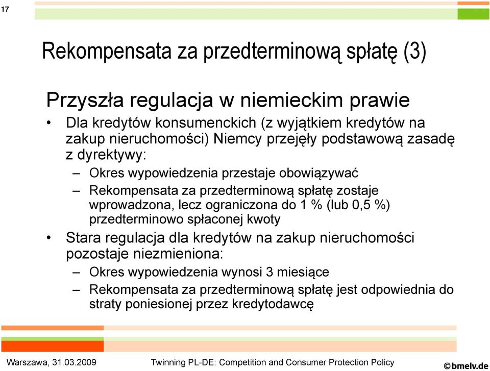 zostaje wprowadzona, lecz ograniczona do 1 % (lub 0,5 %) przedterminowo spłaconej kwoty Stara regulacja dla kredytów na zakup nieruchomości ś i