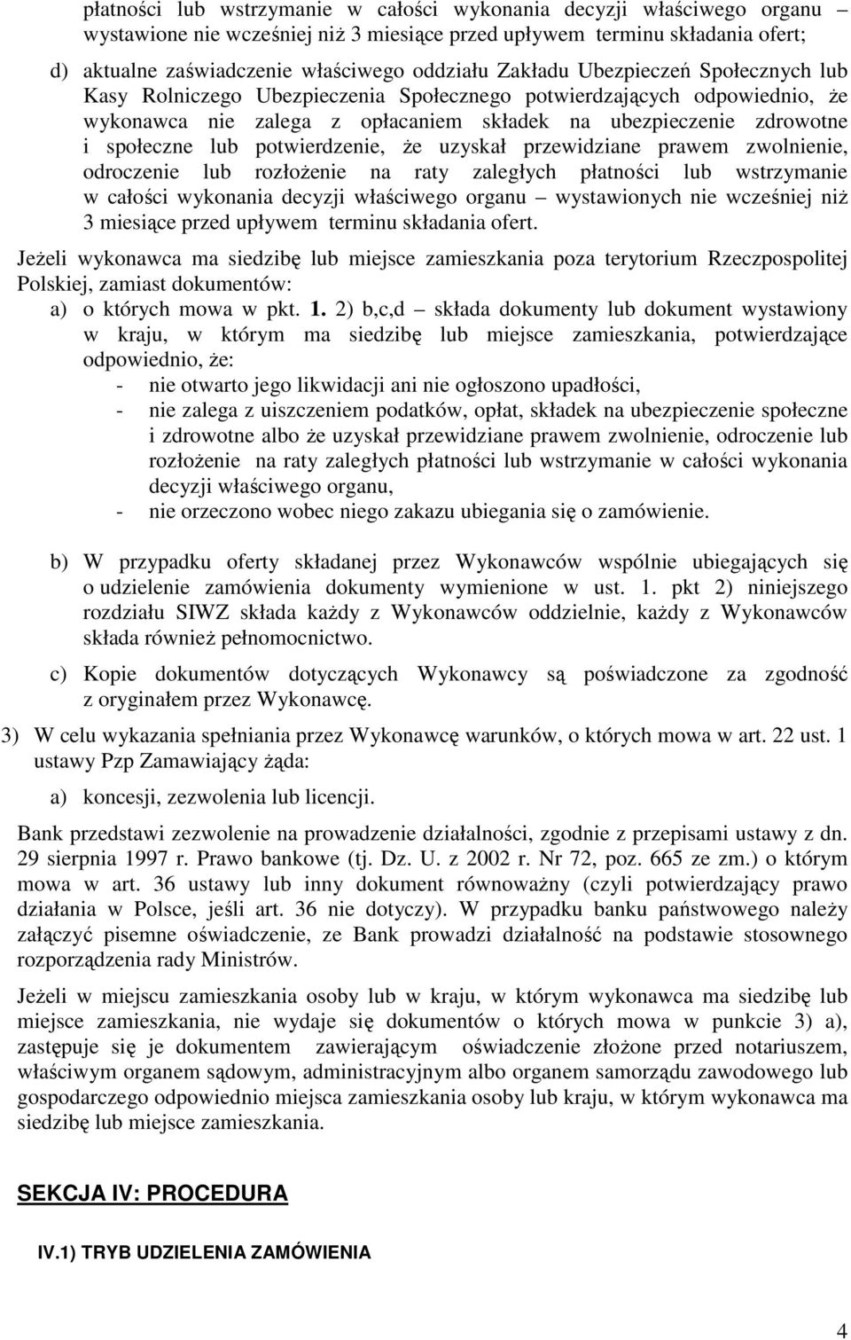 potwierdzenie, Ŝe uzyskał przewidziane prawem zwolnienie, odroczenie lub rozłoŝenie na raty zaległych płatności lub wstrzymanie w całości wykonania decyzji właściwego organu wystawionych nie