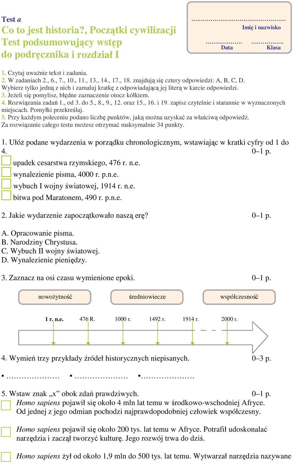 Jeżeli się pomylisz, błędne zaznaczenie otocz kółkiem. 4. Rozwiązania zadań 1., od 3. do 5., 8., 9., 12. oraz 15., 16. i 19. zapisz czytelnie i starannie w wyznaczonych miejscach. Pomyłki przekreślaj.